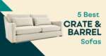 5 Best Crate & Barrel Sofas