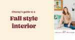 Chaney’s guide to a Fall style interior